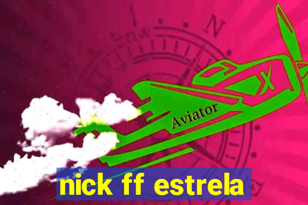 nick ff estrela